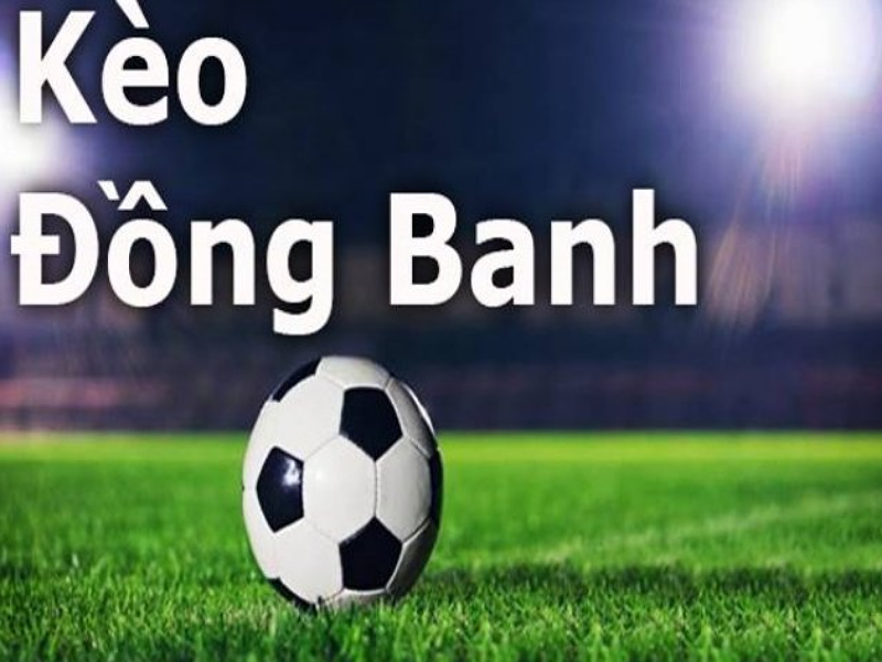 Một số lưu ý khi cược kèo đồng banh