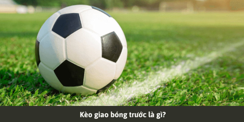 Cược giao bóng trước được nhiều anh em cá cược quan tâm