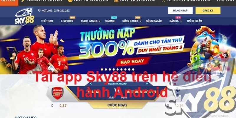 Các bước tải app sky88 trên hệ điều hành Android